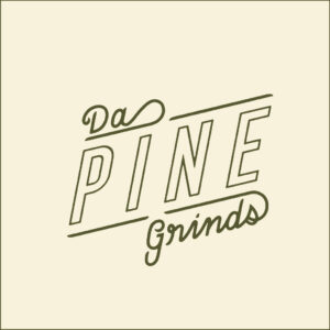 Da Pine Grinds